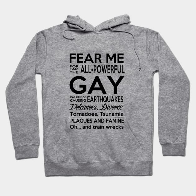 Fear me for I am the all powerful Hoodie by cypryanus